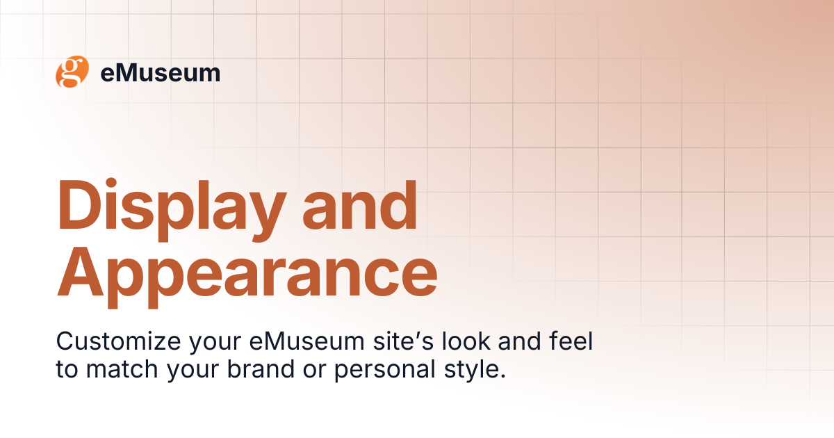 Display and Appearance | 6.5 | eMuseum